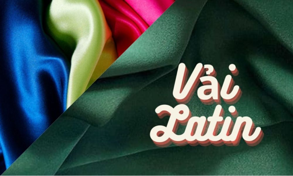 Vải Latin – Chất liệu thời thượng cho phong cách sống tinh tế